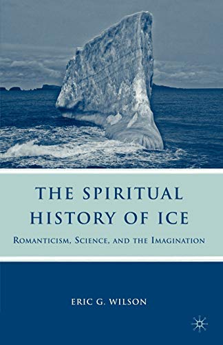 The Spiritual History of Ice: Romanticism, Science and the Imagination
The Spiritual History of Ice: Romanticism, Science and the Imagination