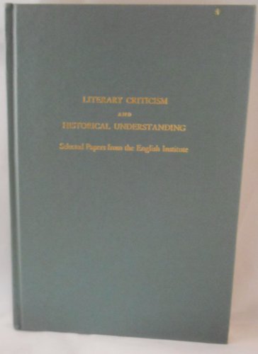 Literary Criticism and Historical Understanding (English Institute Essays)