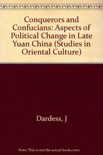 Conquerors and Confucians: Aspects of Political Change in Late Yuan China