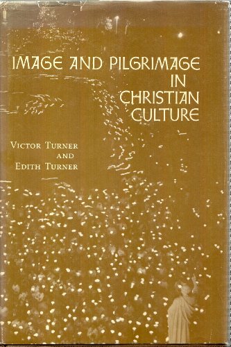 Image and Pilgrimage in Christian Culture: Anthropological Perspectives