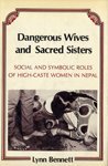 Dangerous Wives and Sacred Sisters: Social and Symbolic Roles of Women in Nepal