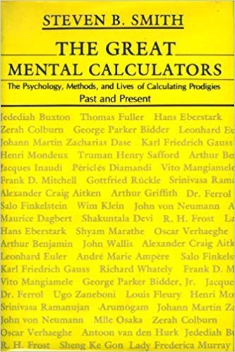 The Great Mental Calculators: The Psychology, Methods, and Lives of Calculating Prodigies Past and Present
The Great Mental Calculators: The Psychology, Methods, and Lives of Calculating Prodigies Past and Present