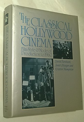 The Classical Hollywood Cinema: Film Style and Mode of Production to 1960