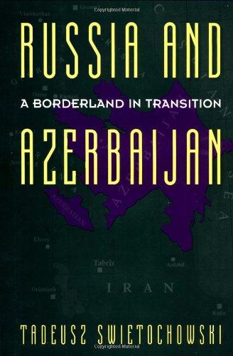 Russia and Azerbaijan: Russia and A Borderland In Transition Azerbaijan (Engineering Process Impr...