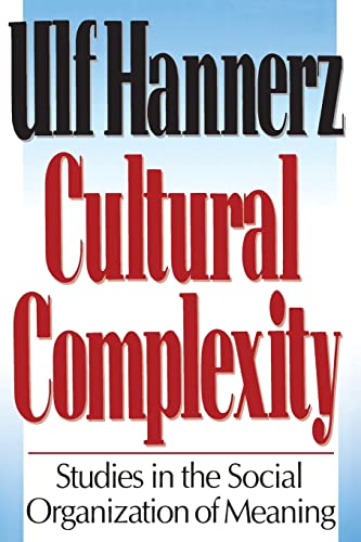 Cultural Complexity: Studies in the Social Origanization of Meaning