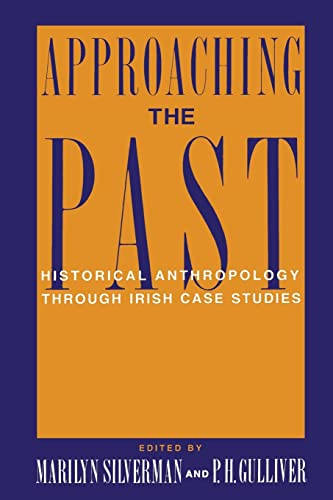 Approaching the Past: Historical Anthropology Through Irish Case Studies