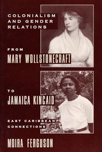 Colonialism and Gender From Mary Wollstonecraft to Jamaica Kincaid
