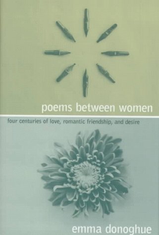 Poems Between Women: Four Centuries of Love, Romantic Friendship, and Desire