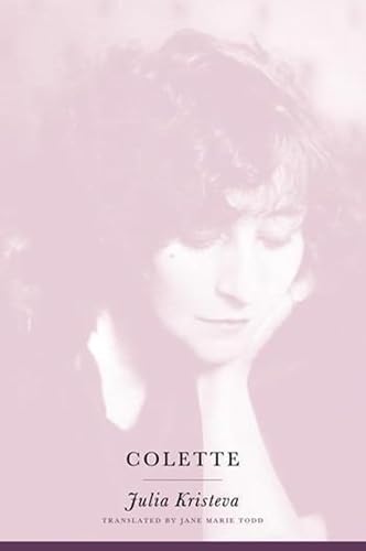 Colette (European Perspectives: A Series in Social Thought and Cultural Criticism)