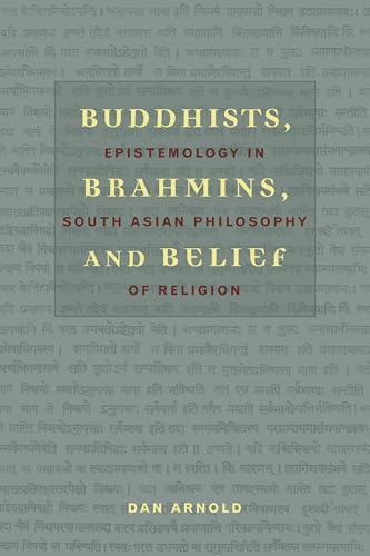 Buddhists, Brahmins, and Belief: Epistemology in South Asian Philosophy of Religion