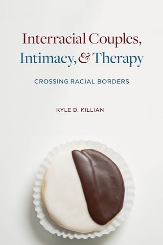 Interracial Couples, Intimacy, and Therapy: Crossing Racial Borders