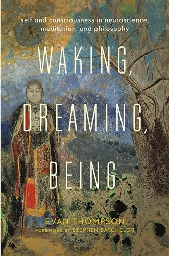 Waking, Dreaming, Being: Self and Consciousness in Neuroscience, Meditation, and Philosophy (Hardback or Cased Book)
Waking, Dreaming, Being: Self and Consciousness in Neuroscience, Meditation, and Philosophy (Hardback or Cased Book)