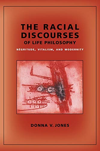 The Racial Discourses of Life Philosophy: Négritude, Vitalism, and Modernity (New Directions in Critical Theory, 45)
The Racial Discourses of Life Philosophy: Négritude, Vitalism, and Modernity (New Directions in Critical Theory, 45)