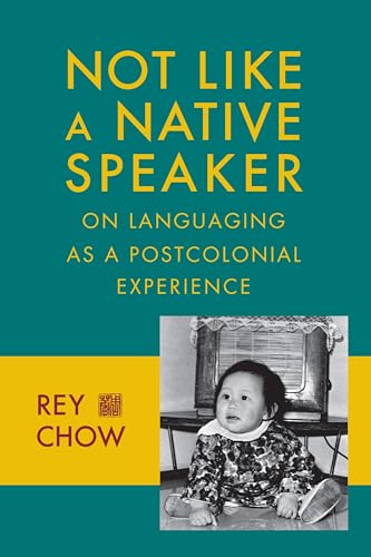 Not Like a Native Speaker On Languaging as a Postcolonial Experience