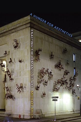 A Hunger for Aesthetics: Enacting the Demands of Art (Columbia Themes in Philosophy, Social Criti...