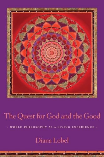 The Quest for God and the Good: World Philosophy as a Living Experience