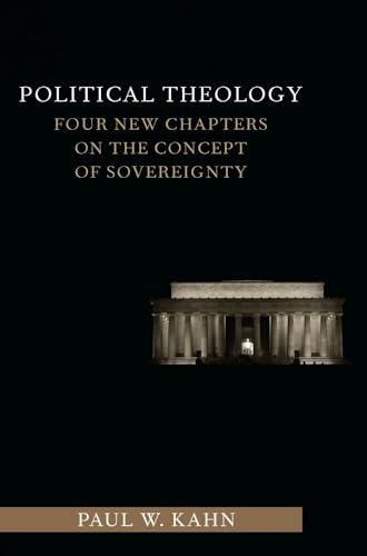 Political Theology : Four New Chapters on the Concept of Sovereignty