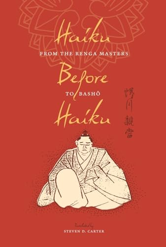 Haiku Before Haiku: From the Renga Masters to Basho (Translations from the Asian Classics)
Haiku Before Haiku: From the Renga Masters to Basho (Translations from the Asian Classics)