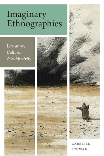 IMAGINARY ETHNOGRAPHIES : Literature, Culture, & Subjectivity