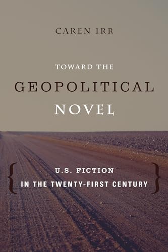 Toward the Geopolitical Novel: U.S. Fiction in the Twenty-First Century