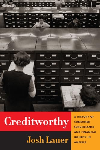 Creditworthy: A History of Consumer Surveillance and Financial Identity in America (Columbia Studies in the History of U.S. Capitalism)
Creditworthy: A History of Consumer Surveillance and Financial Identity in America (Columbia Studies in the History of U.S. Capitalism)