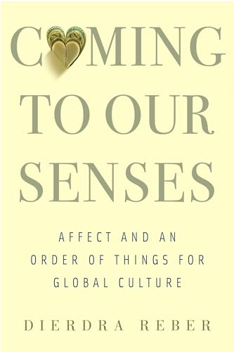 Coming to Our Senses: Affect and an Order of Things for Global Culture