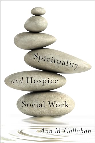 Spirituality and Hospice Social Work End of Life Care A Series