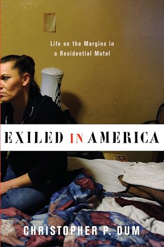 Exiled in America: Life on the Margins in a Residential Motel (Studies in Transgression)
Exiled in America: Life on the Margins in a Residential Motel (Studies in Transgression)