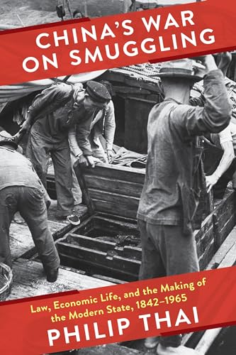 Chinas War on Smuggling : Law, Economic Life, and the Making of the Modern State, 18421965
Chinas War on Smuggling : Law, Economic Life, and the Making of the Modern State, 18421965