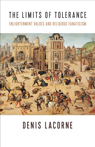 The Limits of Tolerance: Enlightenment Values and Religious Fanaticism (Religion, Culture, and Public Life, 38)
The Limits of Tolerance: Enlightenment Values and Religious Fanaticism (Religion, Culture, and Public Life, 38)