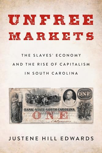 Unfree Markets : The Slaves' Economy and the Rise of Capitalism in South Carolina
Unfree Markets : The Slaves' Economy and the Rise of Capitalism in South Carolina