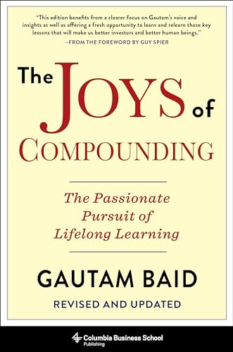 Joys of Compounding : The Passionate Pursuit of Lifelong Learning