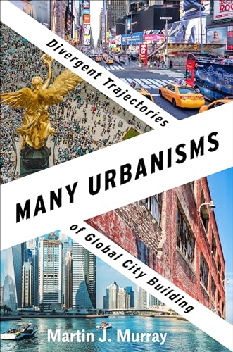 Many Urbanisms - Divergent Trajectories of Global City Building