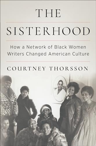 Sisterhood : How a Network of Black Women Writers Changed American Culture