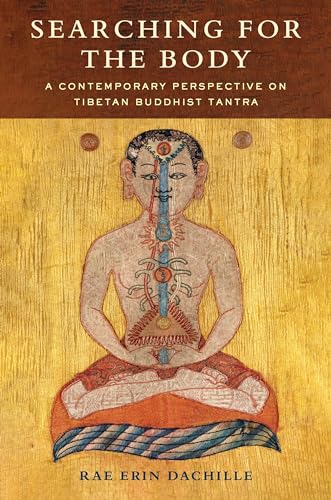 Searching for the Body : A Contemporary Perspective on Tibetan Buddhist Tantra
