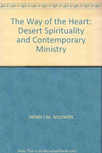 The Way of the Heart: Desert Spirituality and Contemporary Ministry