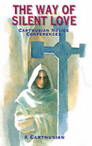 The Way of Silent Love: Carthusian Novice Conferences