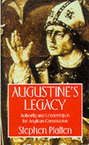 Augustine's Legacy: Authority And Leadership In The Anglican Communion (FINE COPY OF SCARCE FIRST...