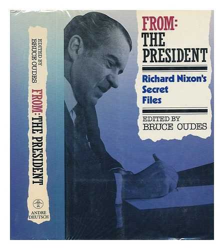 FROM: The President RICHARD NIXON'S SECRET FILES
