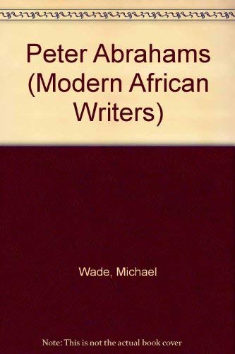 Modern African Writers: Peter Abrahams.