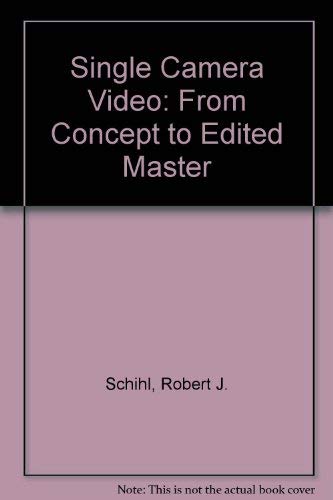 Single Camera Video: From Concept to Edited Master