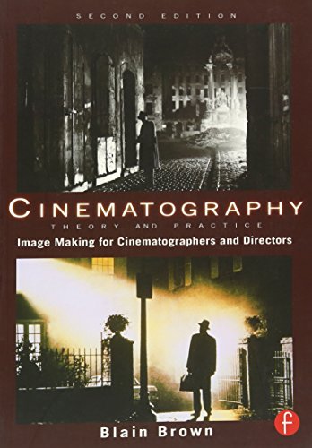 Cinematography: Theory and Practice, Second Edition: Image Making for Cinematographers and Directors (Volume 1)
Cinematography: Theory and Practice, Second Edition: Image Making for Cinematographers and Directors (Volume 1)