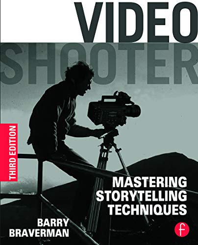 Video Shooter, Third Edition: Storytelling with HD Cameras