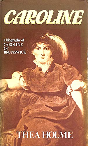 Carloline: A Biography of Caroline of Brunswick
