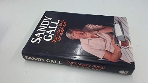 Don't Worry About The Money Now (SCARCE HARDBACK BRITISH FIRST EDITION, FIRST PRINTING SIGNED BY ...