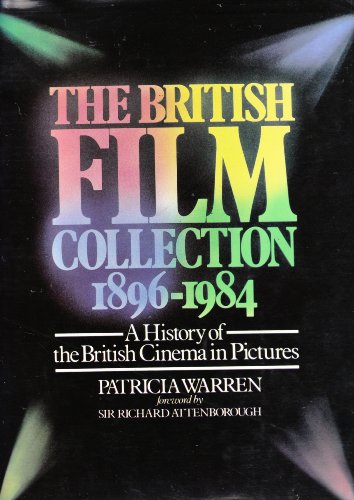 The British Film Collection, 1896-1984. A History Of British Cinema In Pictures