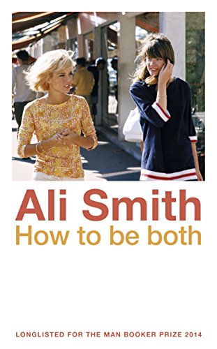 HOW TO BE BOTH - SHORTLISTED FOR THE 2014 BOOKER PRIZE - SIGNED FIRST EDITION FIRST PRINTING - CC...
