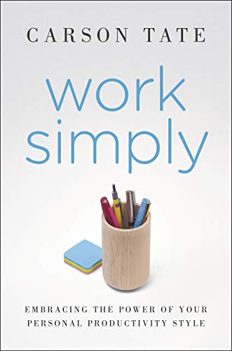 Work Simply: Embracing the Power of Your Personal Productivity Style