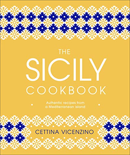 Sicily Cookbook : Authentic Recipes from a Mediterranean Island