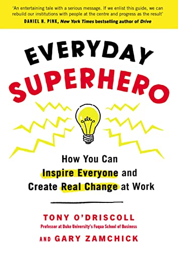 Everyday Superhero: How You Can Inspire Everyone and Create Real Change at Work